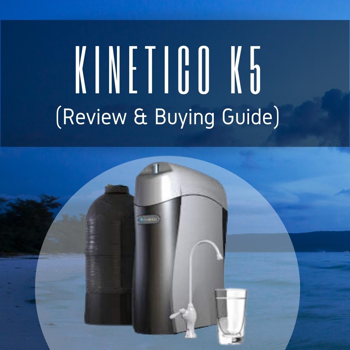 Kinetico K5 Review