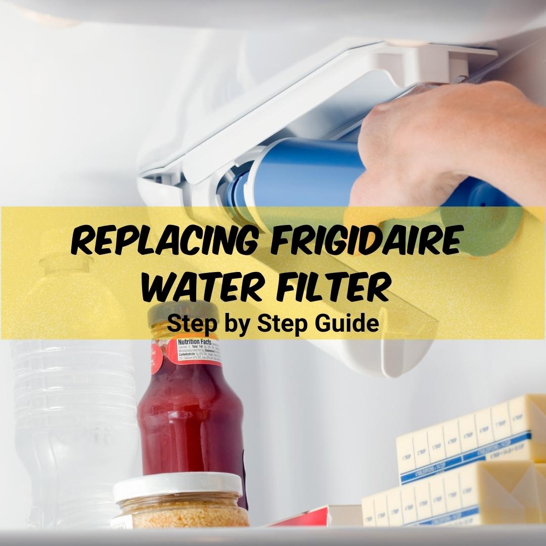 Replacing Frigidaire Water Filter