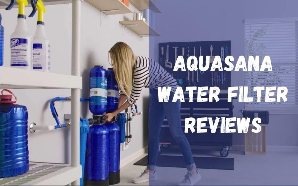 Aquasana Water Filter Reviews