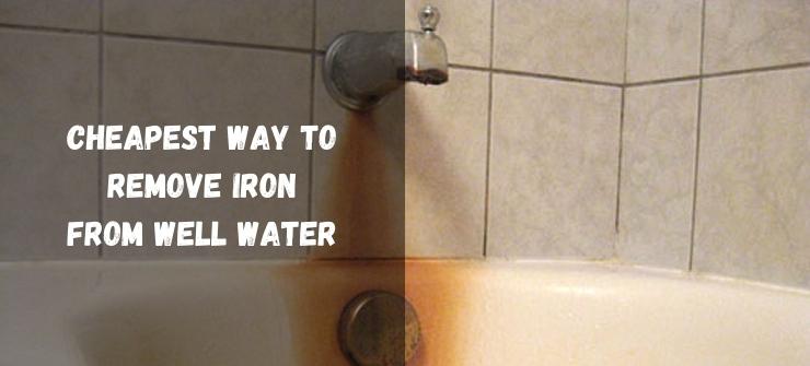 Cheapest Way To Remove Iron From Well Water