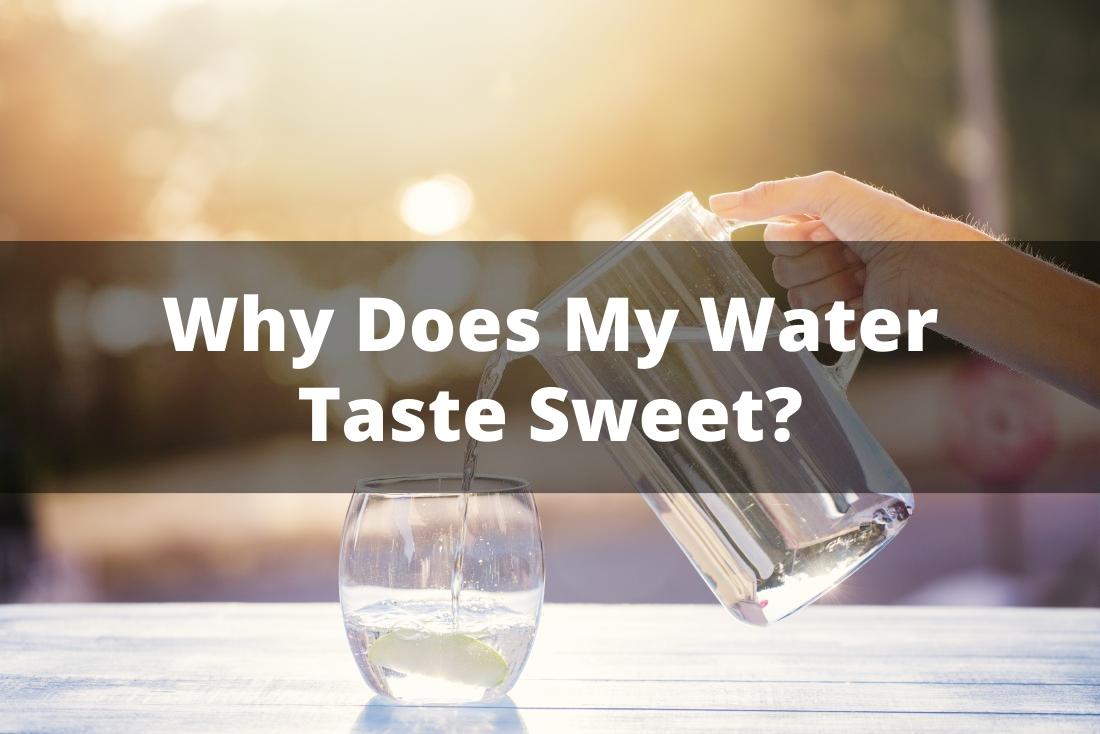 Why Does My Water Taste Sweet