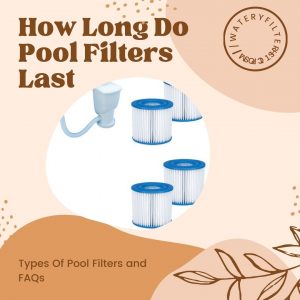 How Long Do Pool Filters Last