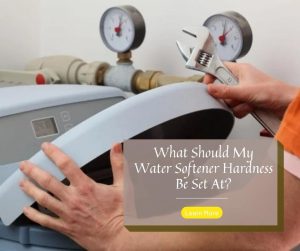 What Should My Water Softener Hardness Be Set At?