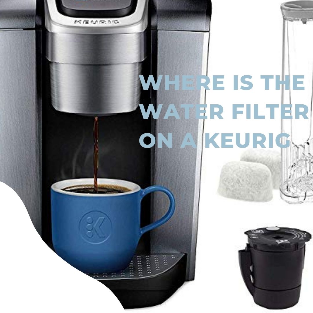 where-is-the-water-filter-on-a-keurig