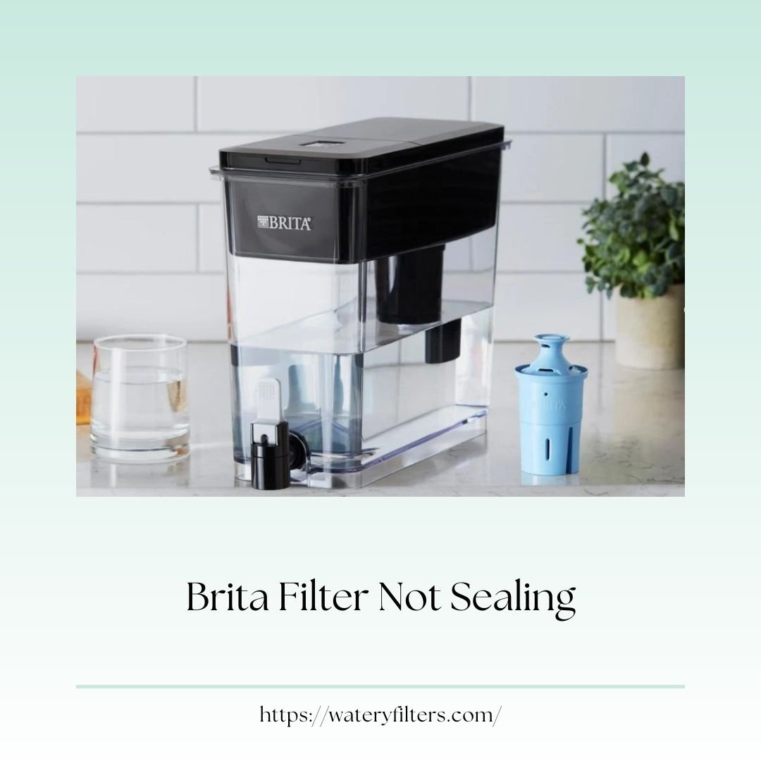 Brita-Filter-Not-Sealing